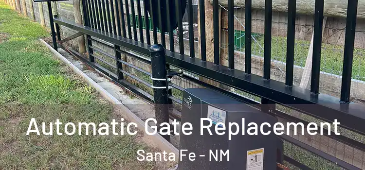Automatic Gate Replacement Santa Fe - NM