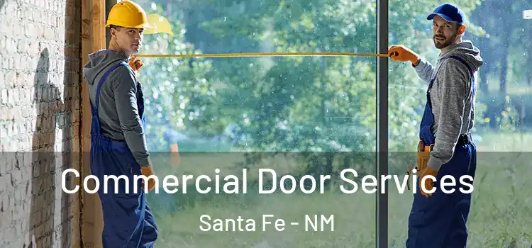 Commercial Door Services Santa Fe - NM