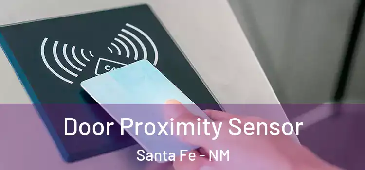  Door Proximity Sensor Santa Fe - NM