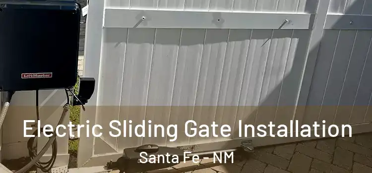 Electric Sliding Gate Installation Santa Fe - NM