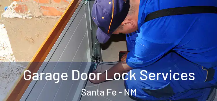 Garage Door Lock Services Santa Fe - NM