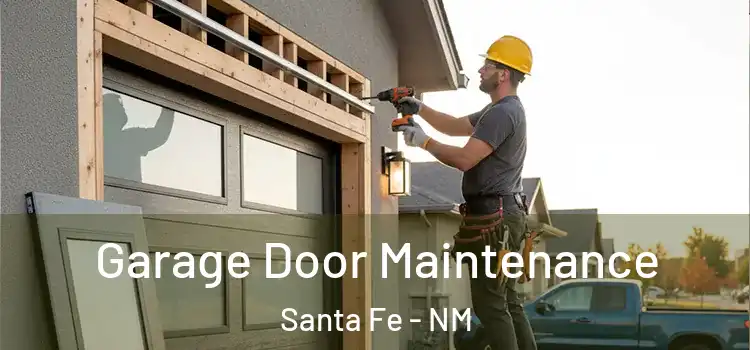 Garage Door Maintenance Santa Fe - NM