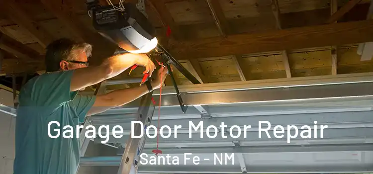  Garage Door Motor Repair Santa Fe - NM