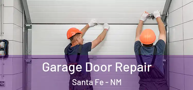  Garage Door Repair Santa Fe - NM