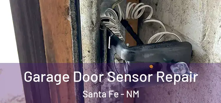 Garage Door Sensor Repair Santa Fe - NM