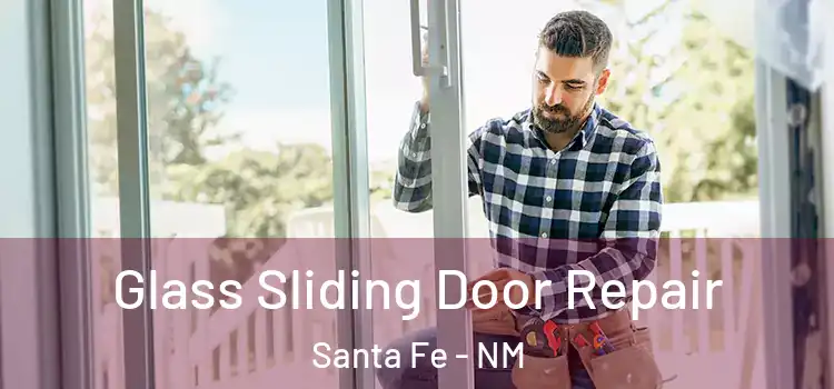  Glass Sliding Door Repair Santa Fe - NM