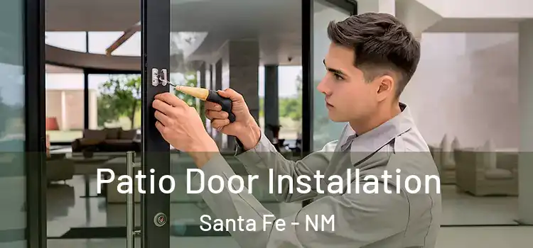 Patio Door Installation Santa Fe - NM