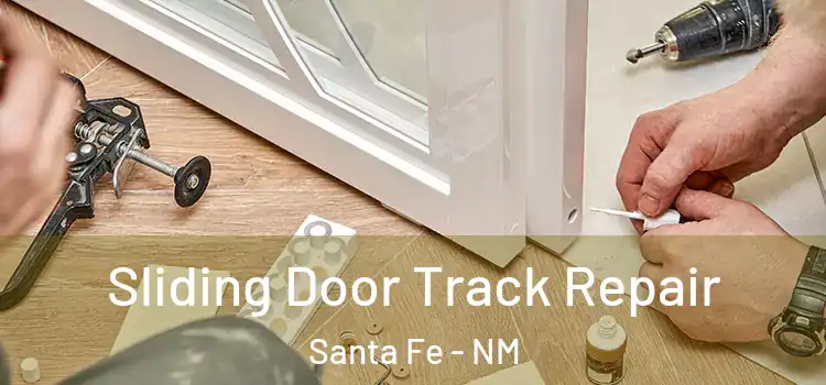 Sliding Door Track Repair Santa Fe - NM