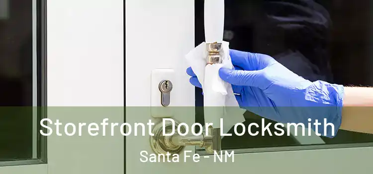 Storefront Door Locksmith Santa Fe - NM