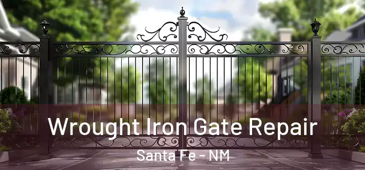 Wrought Iron Gate Repair Santa Fe - NM